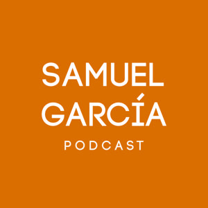 Samuel Garcia Podcast