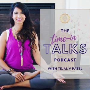 The Time-In Talks Podcast by Tejal V Patel