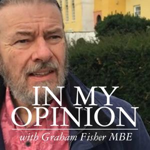 In My Opinion with Graham Fisher MBE