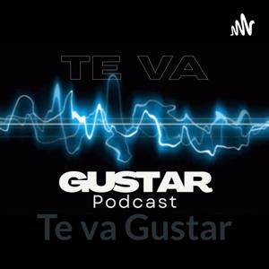 Te va Gustar - El Podcast