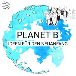 Planet B | Ideen für den Neuanfang by Viertausendhertz