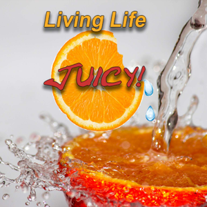 Living Life Juicy Podcast