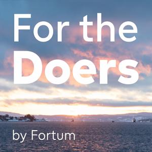 ForTheDoers By Fortum - Podcast