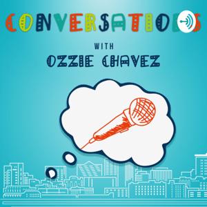 Conversations with Ozzie Chavez