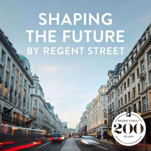 Shaping the Future by Regent Street by Elizabeth Day + Regent Street