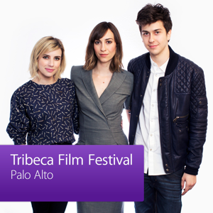 Palo Alto: Tribeca Film Festival