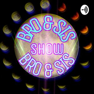 Bro & Sis Show