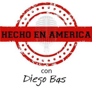 Hecho en América, con Diego Bas