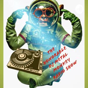 The Honorable DJ Metal Monkey Public Radio Show