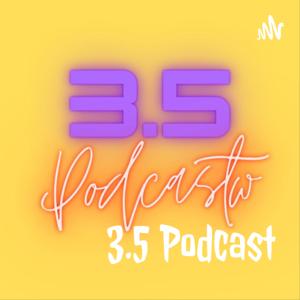 3.5 Podcast