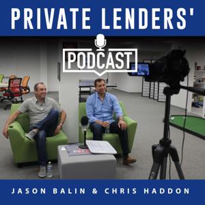 Private Lenders' Podcast by Hard Money Bankers- Jason Balin & Chris Haddon
