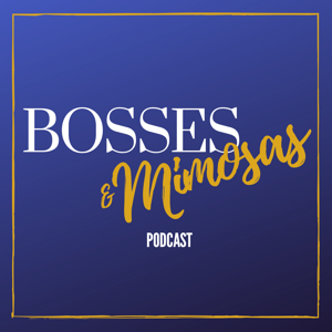 Bosses and Mimosas Podcast