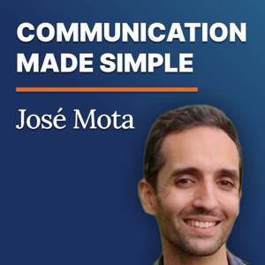 Communication made simple, with José Mota