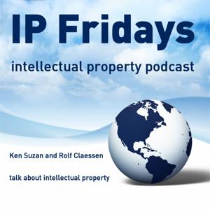 IP Fridays - your intellectual property podcast about trademarks, patents, designs and much more by Rolf Claessen and Ken Suzan