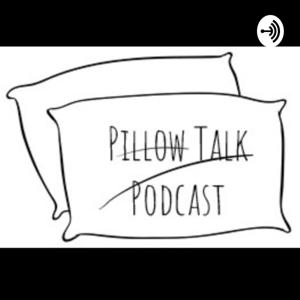 Pillow Talk Podcast