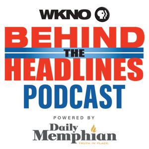 Behind the Headlines Podcast by WKNO/The Daily Memphian