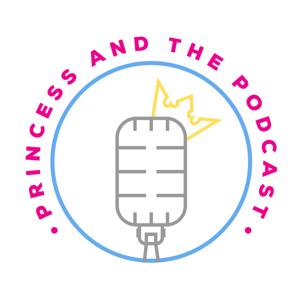 Princess and the Podcast