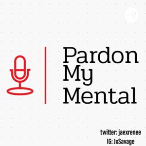 Pardon My Mental