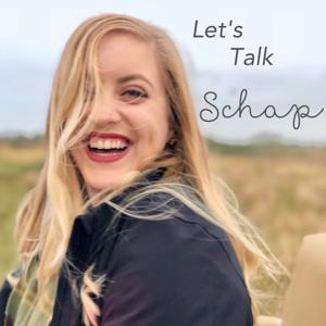 Let’s Talk Schap