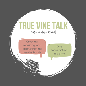 True Vine Talks with Linda and Rachel