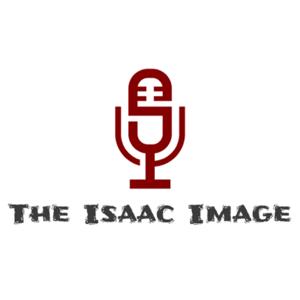 The Isaac Image Podcast!