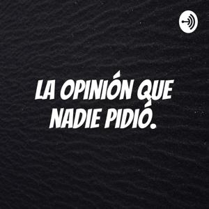 La opinión que nadie pidió.