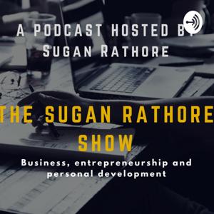 THE SUGAN RATHORE SHOW