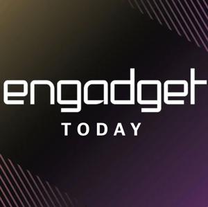 Engadget Today