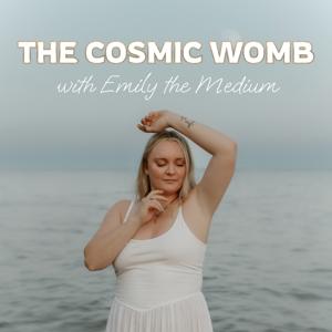 The Cosmic Womb with Emily the Medium by Emily Greene