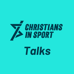 Christians in Sport Talks by Christians in Sport