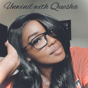 Unwind with Quesha