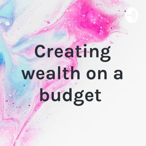 Creating wealth on a budget