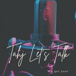 Tahj Let's Talk Podcast