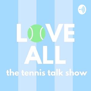 Love All: The Tennis Talk Show