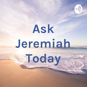 Ask Jeremiah Today