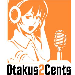 Otakus2Cents