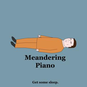 Sleep - Meandering Piano by Meandering Piano