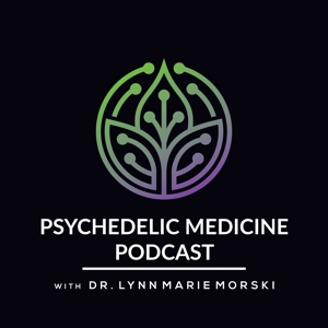 Psychedelic Medicine Podcast with Dr. Lynn Marie Morski by Lynn Marie Morski, MD, JD