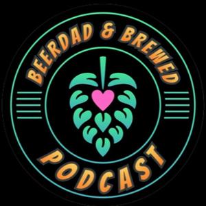 BeerDad and Brewed Podcast