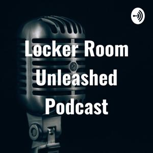 Locker Room Unleashed Podcast