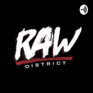 The Raw District Podcast