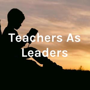 Teachers As Leaders