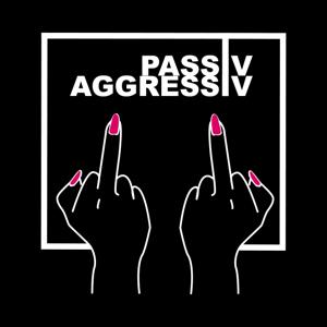 Passiv Aggressiv