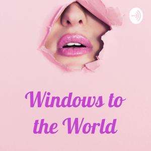 Windows to the Worldt