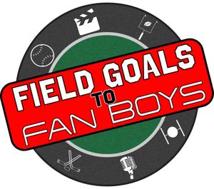 Field Goals to Fan Boys