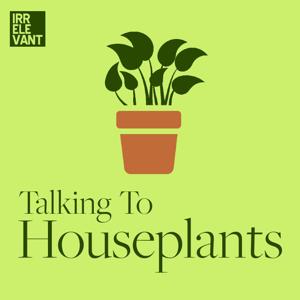 Talking To Houseplants by The Irrelevant