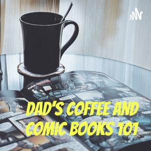 Dad's Coffee & Comic Books 101