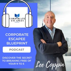 Corporate Escapee Blueprint - Escape Your Corporate 9 to 5