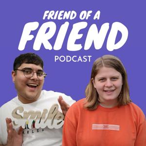 Friend of a Friend Podcast