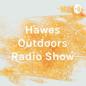 Hawes Outdoors Radio Show